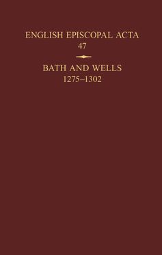 English Episcopal Acta 47 Bath and Wells 1275-1302