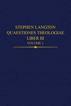 Stephen Langton, Quaestiones Theologiae Liber III, Volume 1