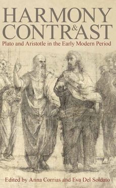 Harmony and Contrast Plato and Aristotle in the Early Modern Period