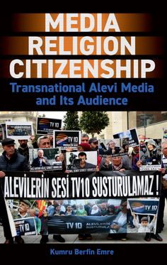 Media, Religion, Citizenship Transnational Alevi Media and Its Audience