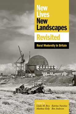 New Lives, New Landscapes Revisited Rural Modernity in Britain