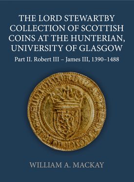 The Lord Stewartby Collection of Scottish Coins at the Hunterian
