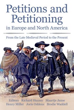 Petitions and Petitioning in Europe and North America From the Late Medieval Per