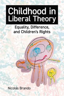 Childhood in Liberal Theory Equality, Difference, and Children's Rights