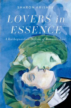 Lovers in Essence A Kierkegaardian Defense of Romantic Love