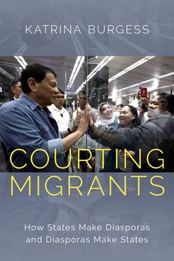 Courting Migrants How States Make Diasporas and Diasporas Make States