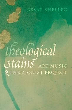Theological Stains Art Music and the Zionist Project