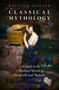 Classical Mythology A Guide to the Mythical World of the Greeks and Romans