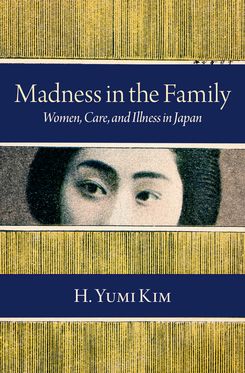 Madness in the Family Women Care and Illness in Japan