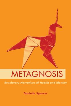 Metagnosis Revelatory Narratives of Health and Identity