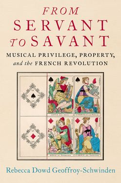 From Servant to Savant Musical Privilege, Property, and the French Revolution