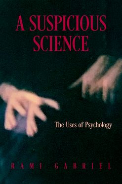 A Suspicious Science The Uses of Psychology