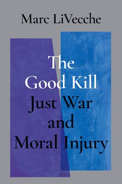 Good Kill Just War and Moral Injury, The
