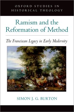 Ramism and the Reformation of Method The Franciscan Legacy in Early Modernity
