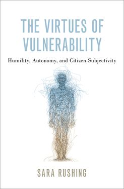 The Virtues of Vulnerability Humility, Autonomy, and Citizen-Subjectivity