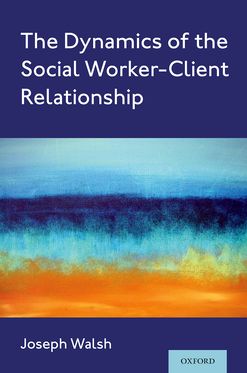 Dynamics of the Social Worker-Client Relationship, The