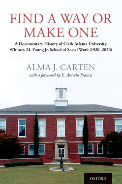 Find a Way or Make One A Documentary History of Clark Atlanta