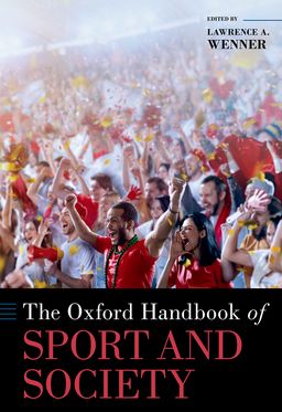 Oxford Handbook of Sport and Society, The