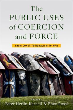 Public Uses of Coercion and Force From Constitutionalism to War, The