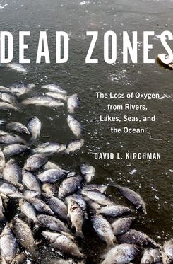 Dead Zones The Loss of Oxygen from Rivers, Lakes, Seas, and the Ocean