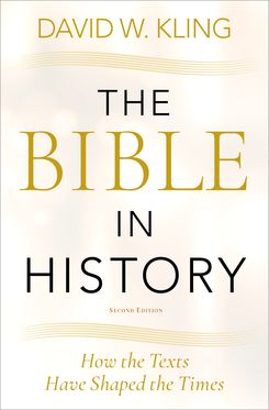 Bible in History How the Texts Have Shaped the Times, The
