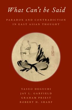 What Can't be Said Paradox and Contradiction in East Asian Thought