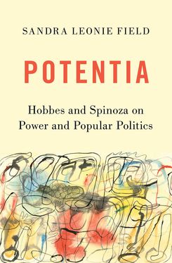 Potentia Hobbes and Spinoza on Power and Popular Politics