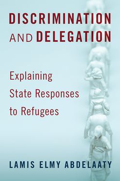 Discrimination and Delegation Explaining State Responses to Refugees