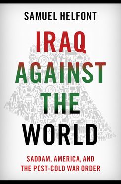 Iraq against the World Saddam, America, and the Post-Cold War Order