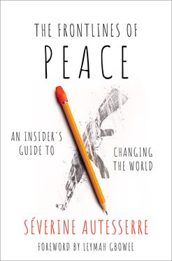 Frontlines of Peace An Insider's Guide to Changing the World, The