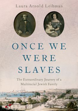 Once We Were Slaves The Extraordinary Journey of a Multi-Racial Jewish Family