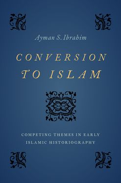 Conversion to Islam Competing Themes in Early Islamic Historiography