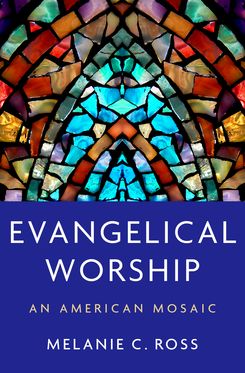 Evangelical Worship An American Mosaic
