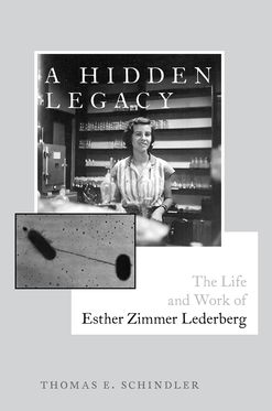 Hidden Legacy The Life and Work of Esther Zimmer Lederberg, A