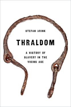 Thraldom A History of Slavery in the Viking Age