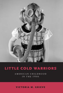Little Cold Warriors American Childhood in the 1950s