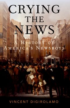 Crying the News A History of America's Newsboys