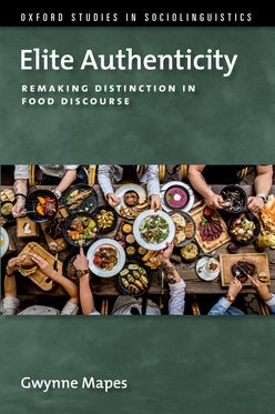 Elite Authenticity Remaking Distinction in Food Discourse