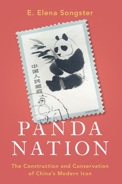Panda Nation The Construction and Conservation of China's Modern Icon