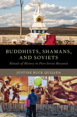 Buddhists, Shamans, and Soviets Rituals of History in Post-Soviet Buryatia