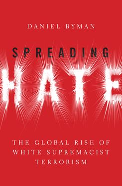 Spreading Hate The Global Rise of White Supremacist Terrorism