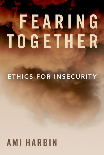 Fearing Together Ethics for Insecurity