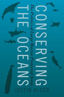 Conserving the Oceans The Politics of Large Marine Protected Areas