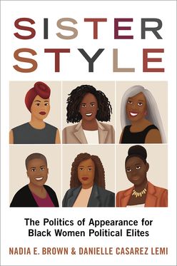 Sister Style The Politics of Appearance for Black Women Political Elites