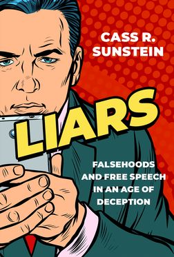 Liars Falsehoods and Free Speech in an Age of Deception