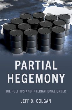 Partial Hegemony Oil Politics and International Order