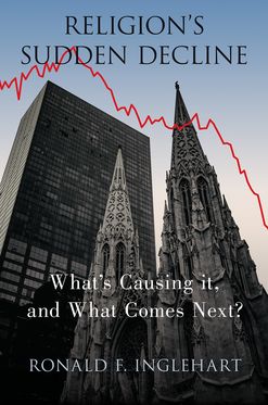 Religion's Sudden Decline What's Causing it, and What Comes Next?
