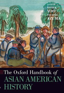 Oxford Handbook of Asian American History, The