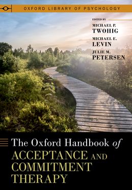 Oxford Handbook of Acceptance and Commitment Therapy, The