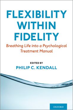 Flexibility within Fidelity Breathing Life into a Psychological Treatment Manual